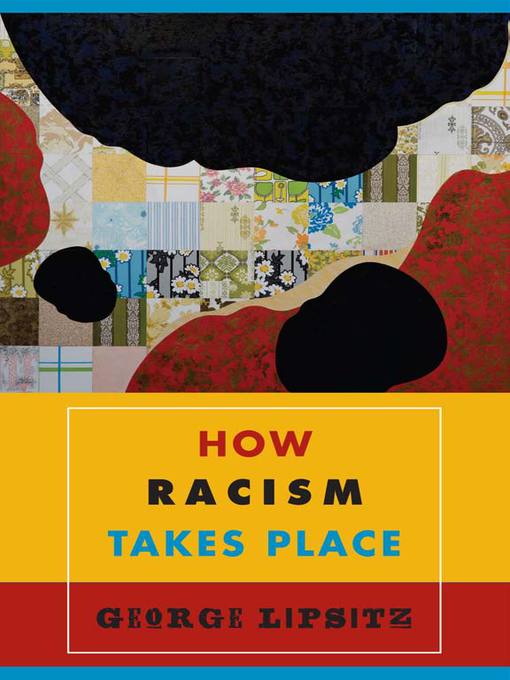 Title details for How Racism Takes Place by George Lipsitz - Available